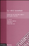 Le città incartate. Mutamenti nel modello emiliano alle soglie della crisi libro