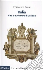 Italia. Vita e avventure di un'idea libro