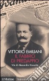 Il fabbro di Predappio. Vita di Alessandro Mussolini libro