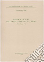 Reliquie eroiche nella Grecia arcaica e classica (VI-IV sec. a. C.) libro