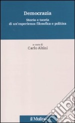 Democrazia. Storia e teoria di un'esperienza filosofica e politica libro