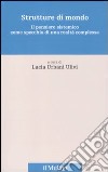 Strutture di mondo. Il pensiero sistemico come specchio di una realtà complessa. Vol. 1 libro