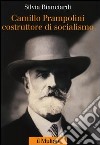 Camillo Prampolini costruttore di socialismo libro di Bianciardi Silvia
