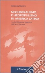 Neoliberalismo e neopopulismo in America Latina. I casi di Messico e Argentina negli anni Novanta libro
