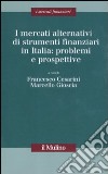 I mercati alternativi di strumenti finanziari in Italia: problemi e prospettive libro