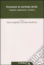 Formarsi al servizio civile. Proposte, esperienze, risultati libro