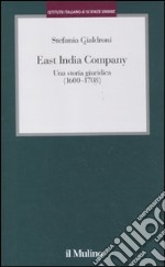 East India Company. Una storia giuridica (1600-1708) libro