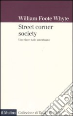 Street corner society. Uno slum italo-americano libro