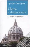 Chiesa e democrazia. La lezione di Pietro Scoppola libro di Giovagnoli Agostino