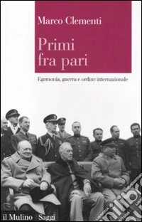 Primi fra pari. Egemonia, guerra e ordine internazionale