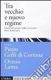 Tra vecchio e nuovo regime. Il peso del passato nella costruzione della democrazia libro