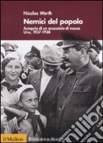 Nemici del popolo. Autopsia di un assassinio di massa. Urss, 1937-38 libro