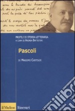 Pascoli. Profili di storia letteraria libro