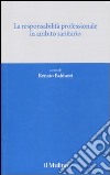 La Responsabilità professionale in ambito sanitario libro