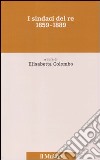 I Sindaci del re. 1859-1889 libro di Colombo E. (cur.)