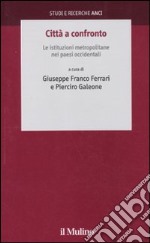 Città a confronto. Le istituzioni metropolitane nei paesi occidentali libro