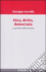 Etica, diritto, democrazia. La grande trasformazione libro