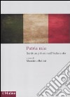 Patria mia. Scritture private nell'Italia unita libro di Baioni M. (cur.)