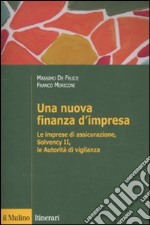 Una nuova finanza d'impresa. Le imprese di assicurazione, Solvency II, le autorità di vigilanza