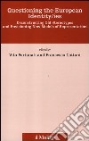 Questioning the european identity/ies. Deconstructing old stereotypes and envisionig new models of representation libro