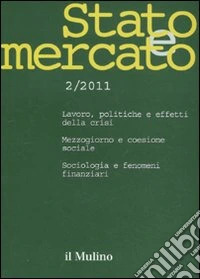 Stato e mercato. Quadrimestrale di analisi dei meccanismi e delle istituzioni sociali, politiche ed economiche (2011). Vol. 2 libro