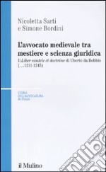 L'avvocato medievale tra mestiere e scienze giuridiche. Il «Liber cautele et doctrine» di Uberto da Bobbio (...1241-1245) libro