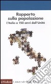 Rapporto sulla popolazione. L'Italia a 150 anni dall'unità libro