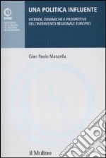 Una politica influente. Vicende, dinamiche e prospettive dell'intervento regionale europeo