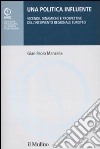 Una politica influente. Vicende, dinamiche e prospettive dell'intervento regionale europeo libro