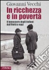 In ricchezza e in povertà. Il benessere degli italiani dall'Unità a oggi libro