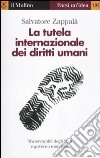 La tutela internazionale dei diritti umani. La responsabilità degli Stati e il governo mondiale libro di Zappalà Salvatore