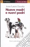 Nuove madri e nuovi padri. Essere genitori oggi libro