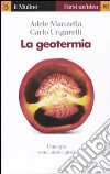 La geotermia. L'energia sotto i nostri piedi libro