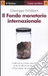 Il fondo monetario internazionale libro di Schlitzer Giuseppe
