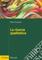 La ricerca qualitativa libro usato