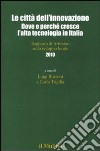 Le città dell'innovazione. Dove e perché cresce l'alta tecnologia in Italia. Rapporto di Artimino sullo sviluppo locale 2010 libro