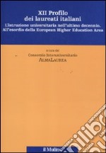 Dodicesimo profilo dei laureati italiani. L'istruzione universitaria nell'ultimo decennio. All'esordio della European Higher Education Area libro