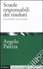 Scuole responsabili dei risultati. Accountability e management scolastico libro