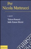 Per Nicola Metteucci libro di Bonazzi T. (cur.) Testoni Binetti S. (cur.)