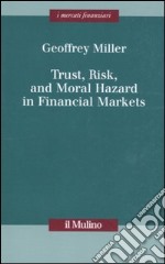 Trust, risk, and moral hazard in financial markets