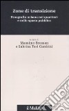 Zone di transizione. Etnografia urbana nei quartieri e nello spazio pubblico libro