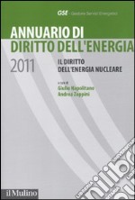 Annuario di diritto dell'energia 2011. Il diritto dell'energia nucleare libro