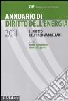 Annuario di diritto dell'energia 2011. Il diritto dell'energia nucleare libro