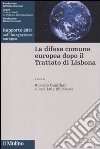 La difesa comune europea dopo il Trattato di Lisbona. Rapporto 2011 sull'integrazione europea libro