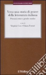 Verso una storia di genere della letteratura italiana. Percorsi critici e gender studies libro