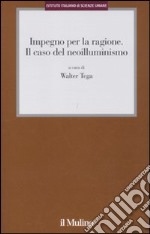 Impegno per la ragione. Il caso del neoilluminismo libro