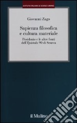 Sapienza filosofica e cultura materiale. Posidonio e le altre fonti dell'Epistola 90 di Seneca libro