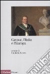 Cavour, l'Italia e l'Europa libro