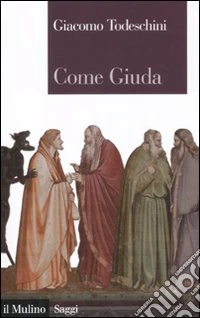 Come Giuda. La gente comune e i giochi dell'economia all'inizio dell'epoca moderna libro