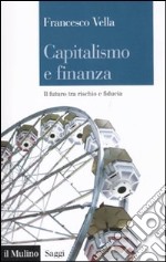 Capitalismo e finanza. Il futuro tra rischio e fiducia libro